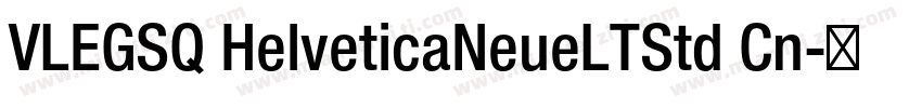 VLEGSQ HelveticaNeueLTStd Cn字体转换